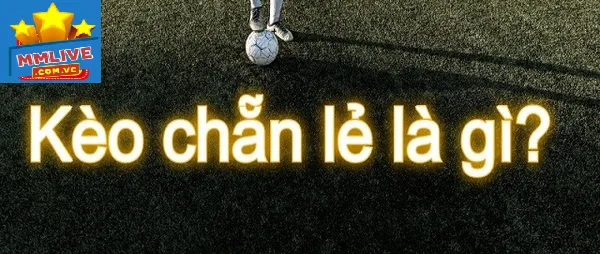 Kèo chẵn lẻ bóng đá